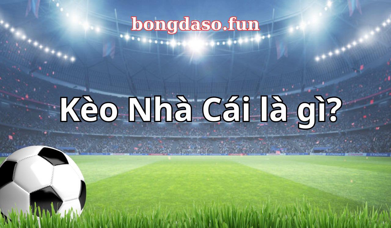 Bongdaso.fun - Cập nhật tỷ lệ kèo nhà cái, tỷ số bóng đá, tin tức bóng đá hot nhất hôm nay