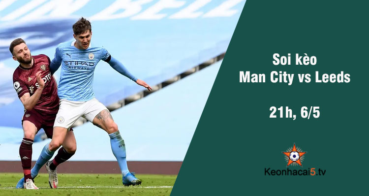 Soi kèo Man City vs Leeds, 21h00 ngày 6/5